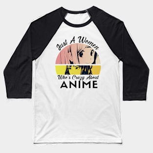 Just A Woman Who Is Crazy About Anime Baseball T-Shirt